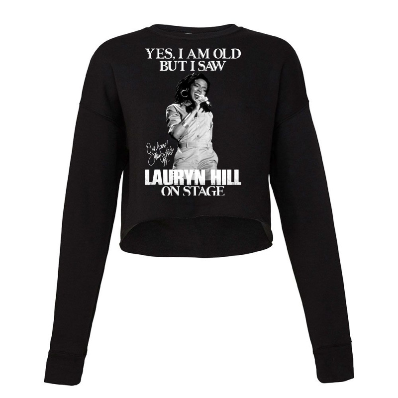 Gift Idea Album Yes I'm Old But I Saw Lauryn Hill On Stage Cropped Sweater by salkieseederv | Artistshot