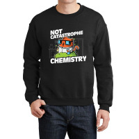 Trending Not Catastrophe Chemistry Pun Cat Shirt Funny Chemistry Cat H Crewneck Sweatshirt | Artistshot