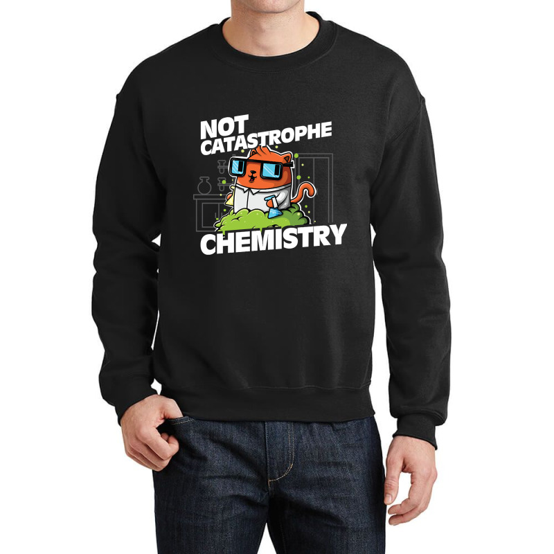 Trending Not Catastrophe Chemistry Pun Cat Shirt Funny Chemistry Cat H Crewneck Sweatshirt by Pannell Quintero | Artistshot