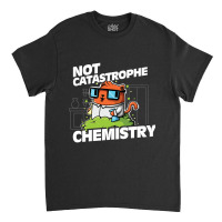 Trending Not Catastrophe Chemistry Pun Cat Shirt Funny Chemistry Cat H Classic T-shirt | Artistshot