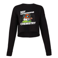 Trending Not Catastrophe Chemistry Pun Cat Shirt Funny Chemistry Cat H Cropped Sweater | Artistshot