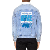 Born To Dive Forced To Work Scuba Diving Unisex Sherpa-lined Denim Jacket | Artistshot