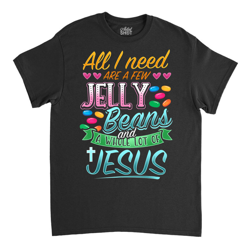 Hot Trend Fun Christian Jelly Bean Candy Lover Easter Jesus Saying Classic T-shirt by bummercaught | Artistshot