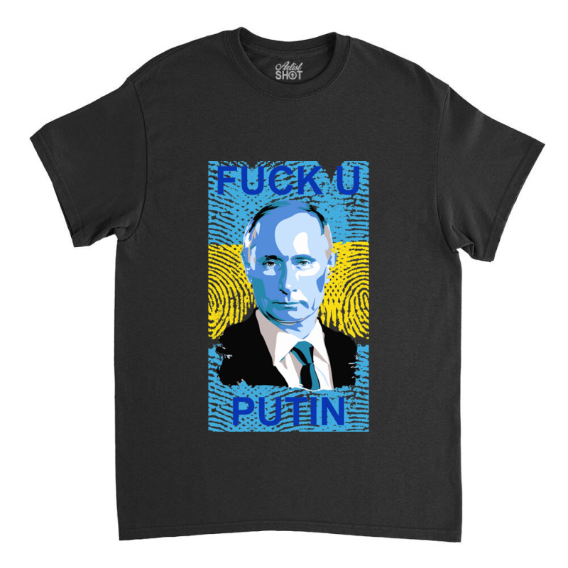 Fuck You Putin Gift Classic T-shirt by JudyRowena | Artistshot