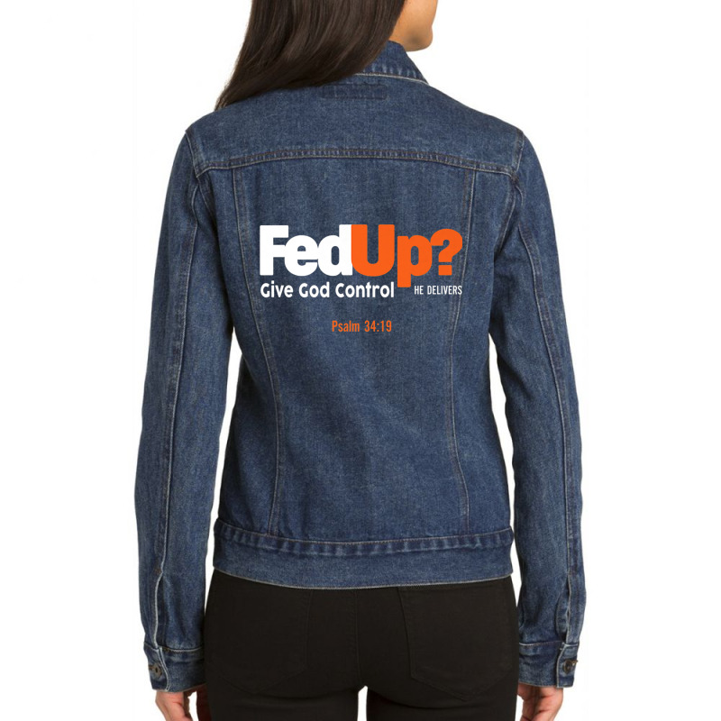 Fedup Fed Up Give God Control He Delivers Psalm Shirt Premium T Shirt Ladies Denim Jacket by scavo | Artistshot