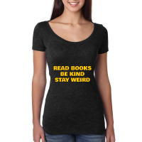 Limited Edition Read Books Be Kind Stay Weird Cute Funny Back To Schoo Women's Triblend Scoop T-shirt | Artistshot