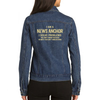 I'm A News Anchor I Solve Problems. Funny Gift Ladies Denim Jacket | Artistshot