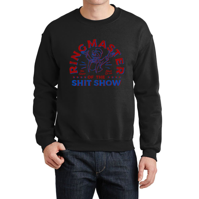 Trending Ring Master Of The Shit Show (2) Crewneck Sweatshirt by yumgaugeteuda | Artistshot