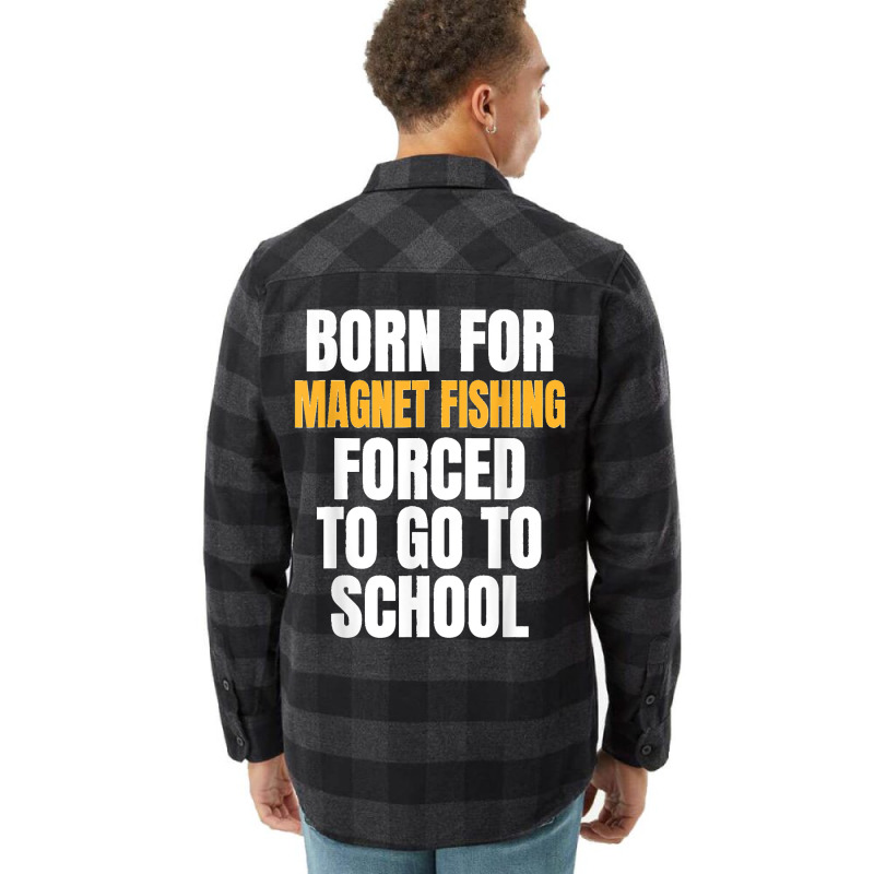 Born For Magnet Fishing Funny Gift Flannel Shirt | Artistshot