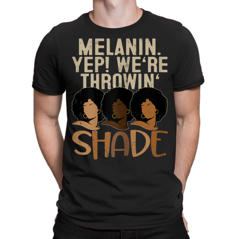 Womens Melanin We're Throwing Shade Black Pride African Gift Girls _00 T-shirt | Artistshot