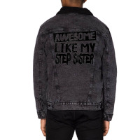 Awesome Like My Step Sister Funny Dad Joke Fathers Day Unisex Sherpa-lined Denim Jacket | Artistshot