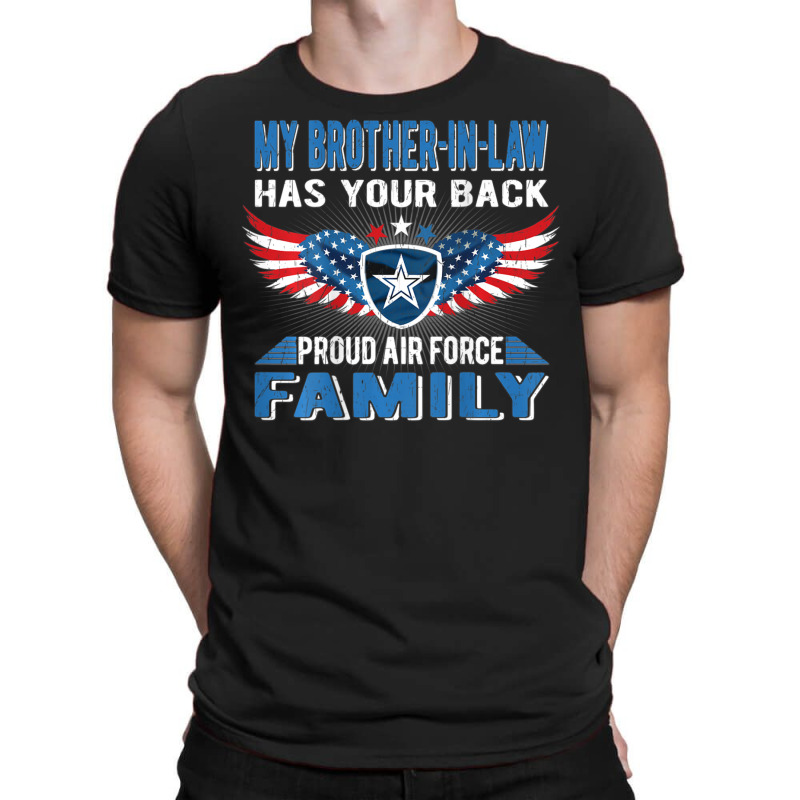 Trending My Brother-in-law Has Your Back Proud Air Force Family T-shirt | Artistshot