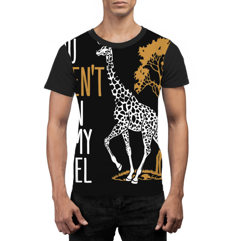 You Aren't Even On My Level - Funny Giraffe Gift Graphic T-shirt | Artistshot