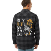 You Aren't Even On My Level - Funny Giraffe Gift Flannel Shirt | Artistshot