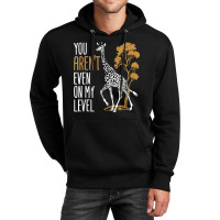 You Aren't Even On My Level - Funny Giraffe Gift Unisex Hoodie | Artistshot