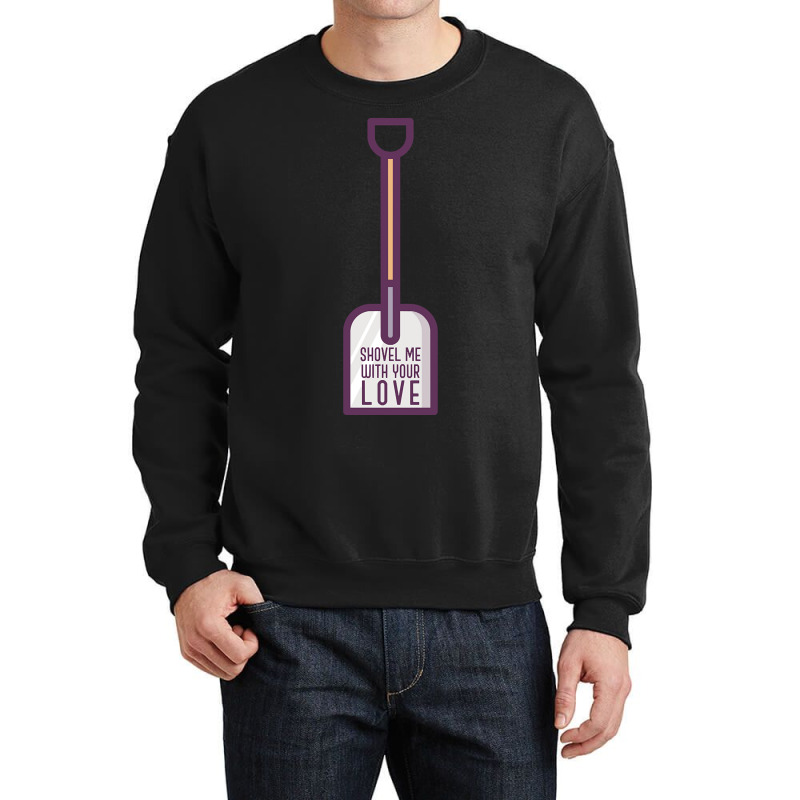 Hot Trend Shovel Me With Your Love - Funny 80's Crewneck Sweatshirt | Artistshot