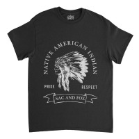 Sac And Fox Tribe Native American Indian Pride Respect Darke Classic T-shirt | Artistshot