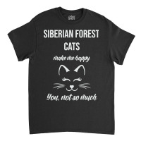 Trending Siberian Forest Make Me Happy You Not So Much Classic T-shirt | Artistshot