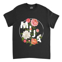 Womens Women Latinx Latina Mija Gift For Daughter Floral Shirt Classic T-shirt | Artistshot