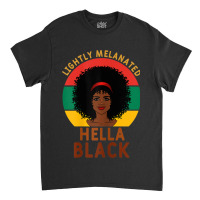 Womens Women Lightly Melanated Hella Black Melanin Pride Afrogift Classic T-shirt | Artistshot