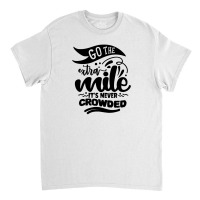 Go The Extra Mile Classic T-shirt | Artistshot