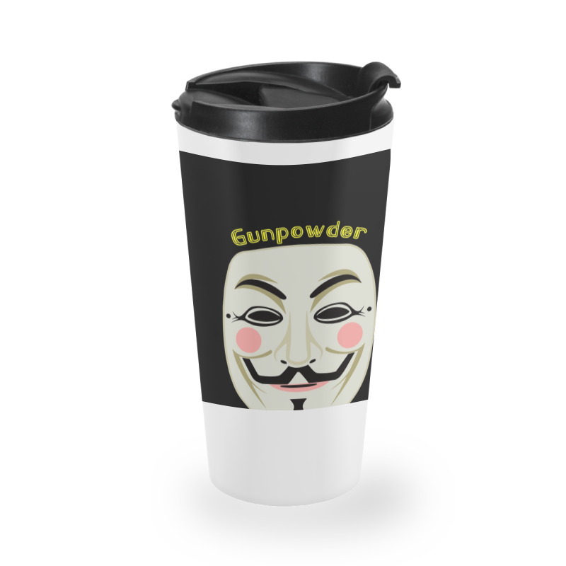 Gunpowder. Guy Fawkes Real Mask. Every Legend Starts Small. My Friend  Travel Mug | Artistshot