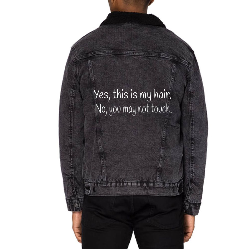 Yes This Is My Hair No You May Not Touch Afro Girl Funny Unisex Sherpa-lined Denim Jacket | Artistshot