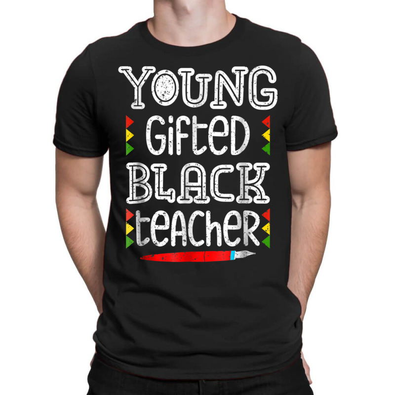 Young Gifted Black Teacher Shirt Black History Month School T-shirt | Artistshot