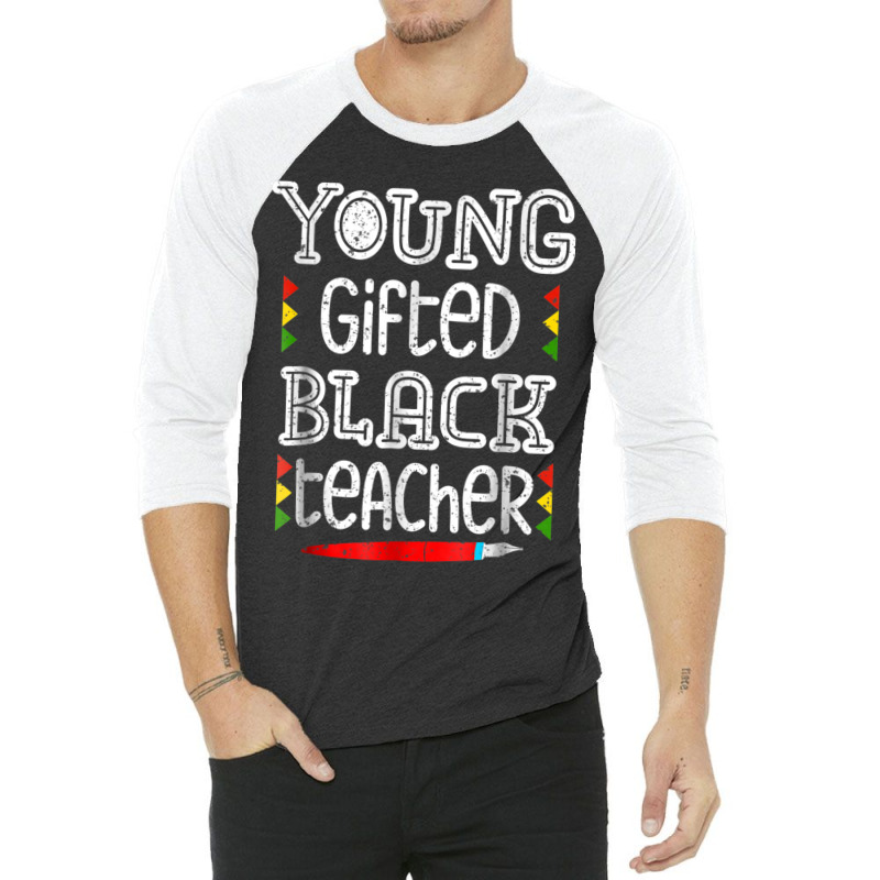 Young Gifted Black Teacher Shirt Black History Month School 3/4 Sleeve Shirt | Artistshot