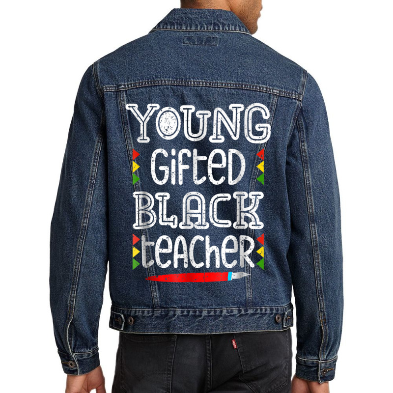 Young Gifted Black Teacher Shirt Black History Month School Men Denim Jacket | Artistshot