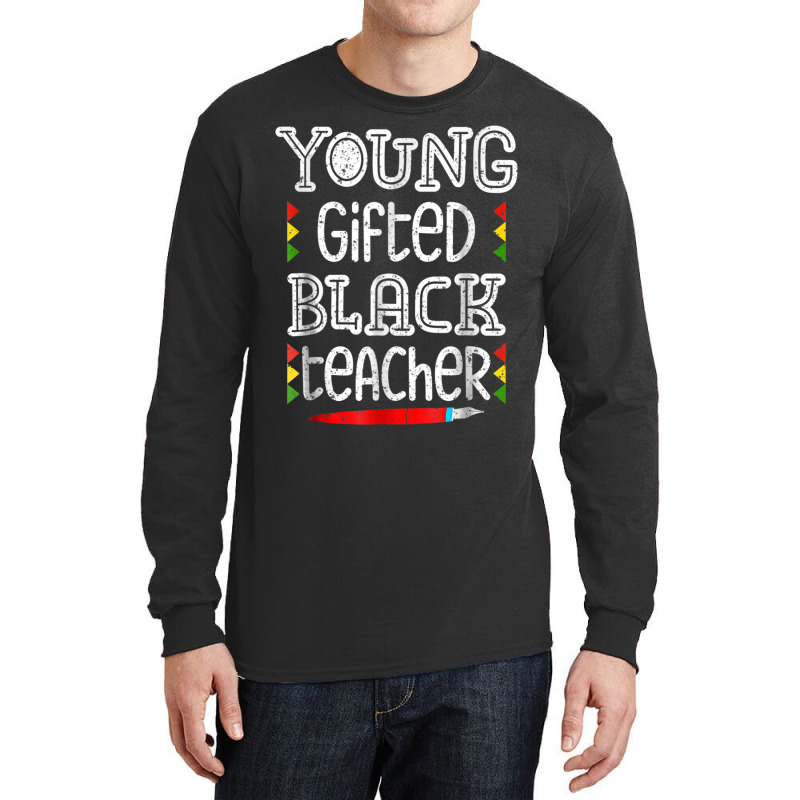 Young Gifted Black Teacher Shirt Black History Month School Long Sleeve Shirts | Artistshot