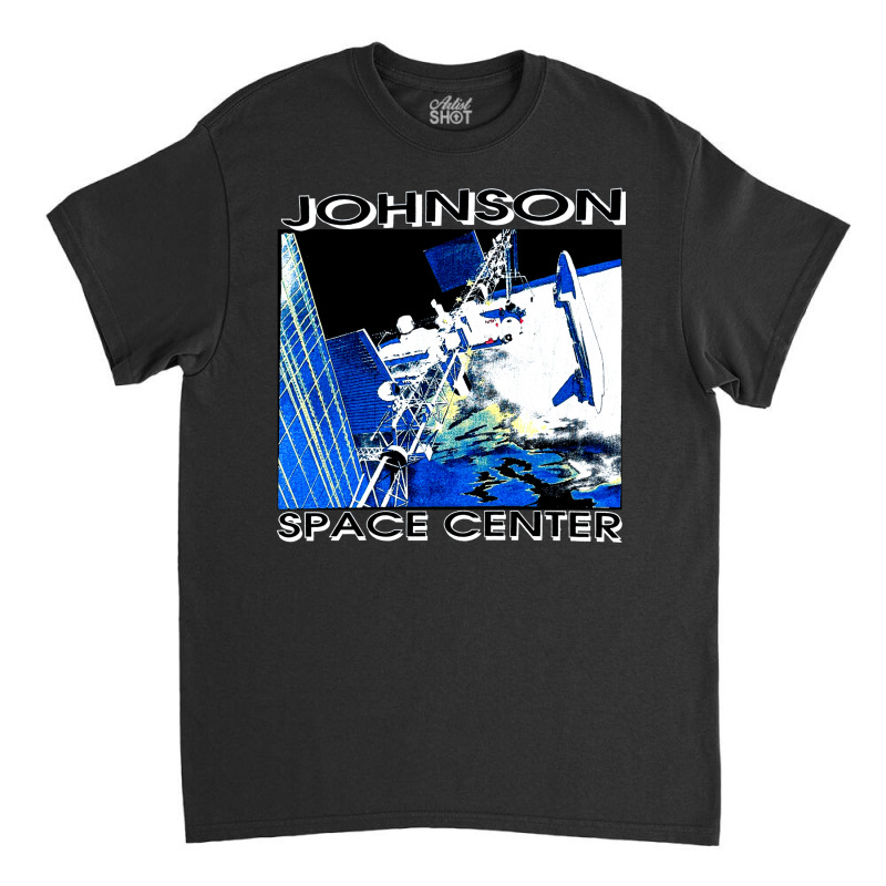 Johnson Space Center, Johnson, Space Center, Johnson Space, Center, Jo Classic T-shirt by SHOPODKA | Artistshot