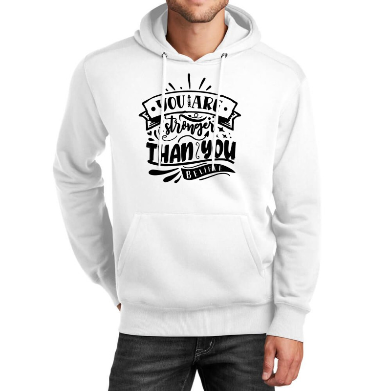 You Are Stronger Than You Believe Unisex Hoodie by romisiantaka | Artistshot