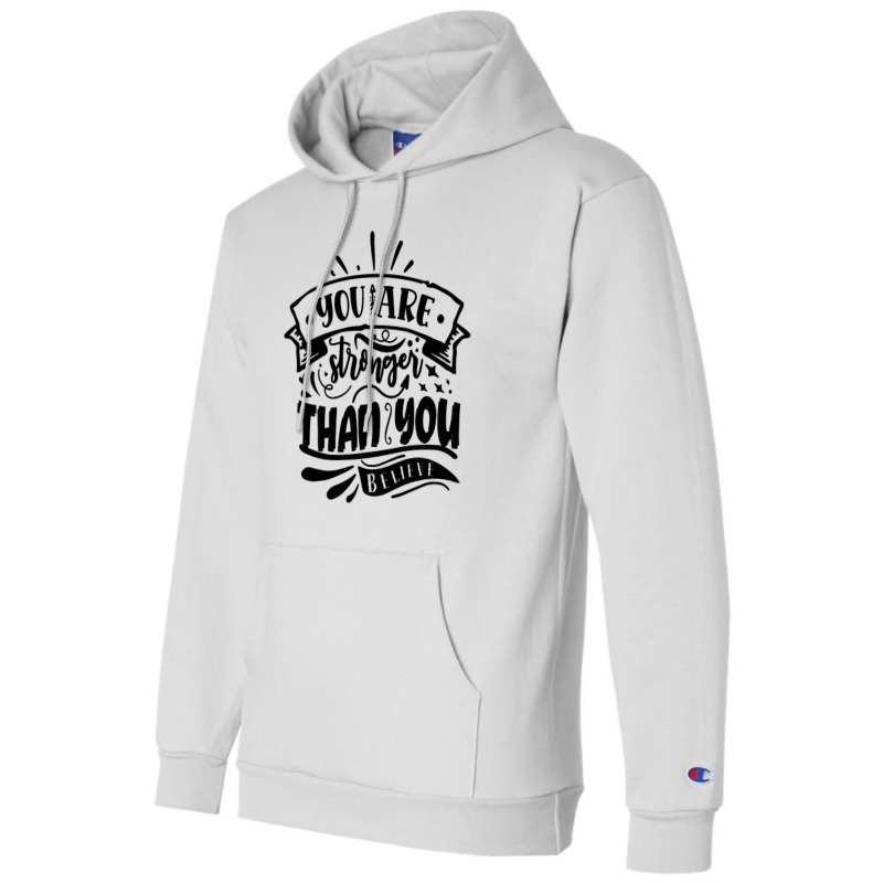 You Are Stronger Than You Believe Champion Hoodie by romisiantaka | Artistshot