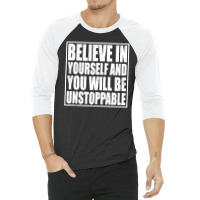 Believe In Yourself And You Will Be Unstoppable 3/4 Sleeve Shirt | Artistshot