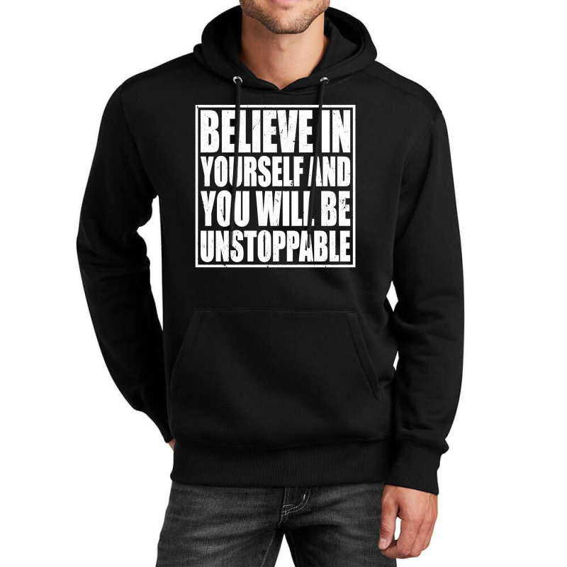 Believe In Yourself And You Will Be Unstoppable Unisex Hoodie by romisiantaka | Artistshot