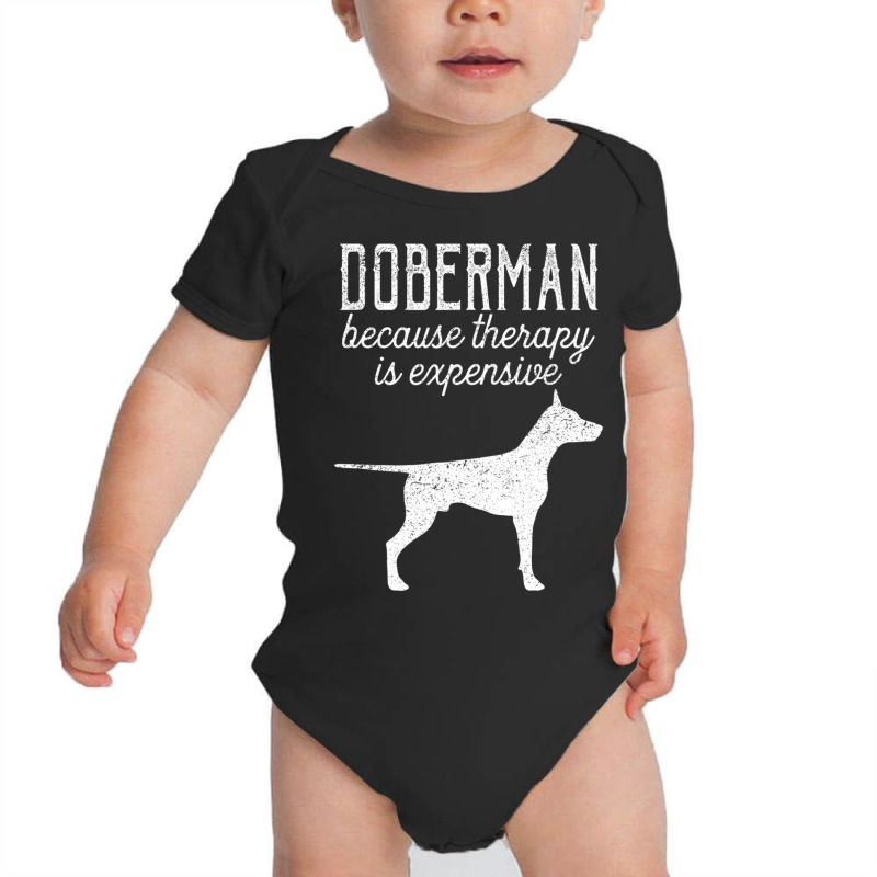 Hot Trend Doberman Because Therapy Is Expensive Adopt Dont Shop Baby Bodysuit by michealyoungerlk01 | Artistshot