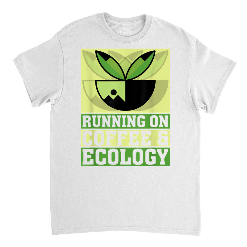 Coffee And Ecology Climate Planet Ecology T Shirt Classic T-shirt by jessamynb4pru | Artistshot