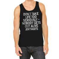 Don't Take Life Too Seriously Nihilism Typography Design Tank Top | Artistshot