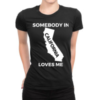 Somebody In California Loves Me Family Friend Hometown Premium T Shirt Ladies Fitted T-shirt | Artistshot