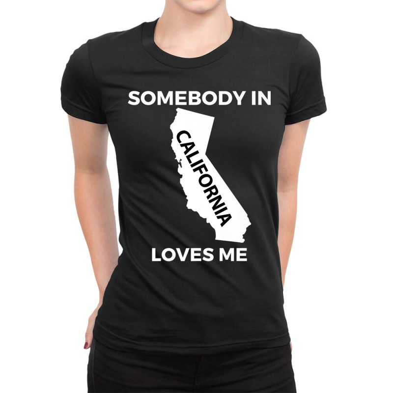 Somebody In California Loves Me Family Friend Hometown Premium T Shirt Ladies Fitted T-Shirt by scavo | Artistshot