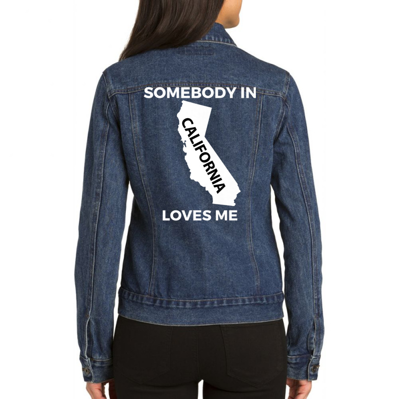 Somebody In California Loves Me Family Friend Hometown Premium T Shirt Ladies Denim Jacket by scavo | Artistshot