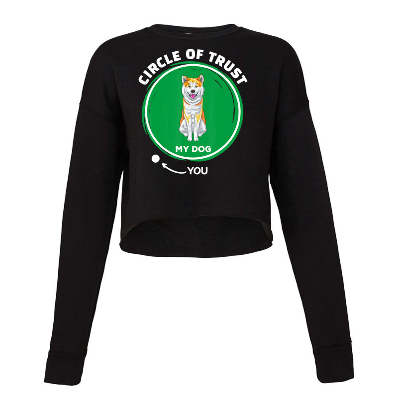 Trending Akita Inu Circle Of Trust Pet Dog Dad Mom Cropped Sweater by hongquangd | Artistshot