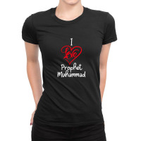 I Love Prophet Muhammad Design Perpetrator God Ladies Fitted T-shirt | Artistshot