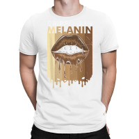 Dripping In Melanin T Shirt T-shirt | Artistshot