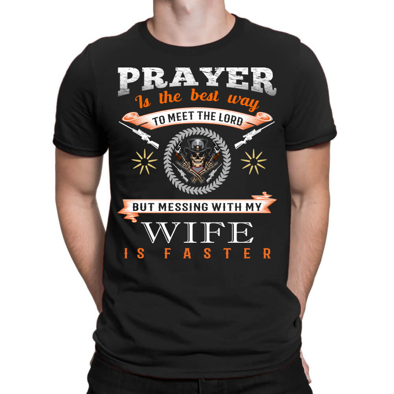 Gun T Shirt Design, Prayer Is The Best Way To Meet The Load T-shirt | Artistshot