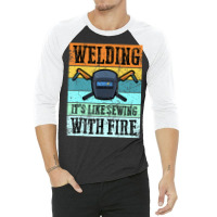 Trending Vintage Welder With Sayings Welding 3/4 Sleeve Shirt | Artistshot