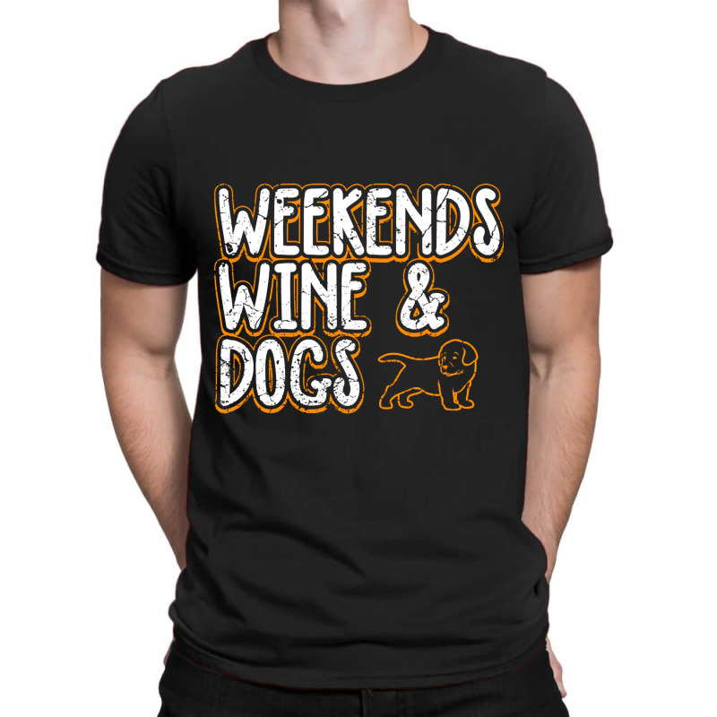 Trending Weekends Wine Dogs T-shirt | Artistshot