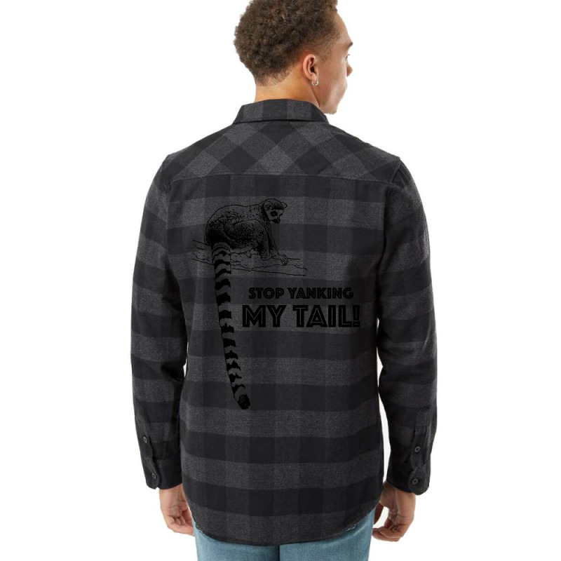 Hot Trend Stop Yanking My Tail, Ring Tailed Lemur Flannel Shirt | Artistshot