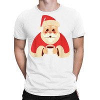 Santa Claus Warming Up With A Hot Chocolate, Christmas T Shirt T-shirt | Artistshot